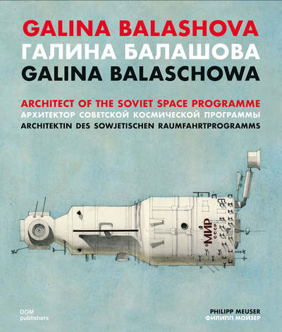 Picture of GALINA BALASHOVA ARCHITECT OF THE SOVIET SPACE