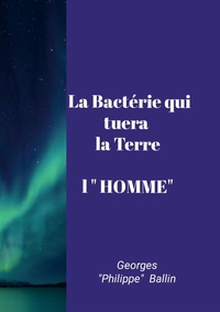Image de La Bactérie qui tuera la TERRE "l' HOMME"