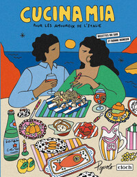 Image de Cucina Mia - Pour les amoureux de l'Italie - Recettes du sud et bonne humeur