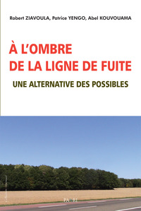 Picture of A l'ombre de la ligne de fuite. Une alternative des possibles