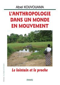 Image de L'anthropologie dans un monde en mouvement. Le lointain et le proche