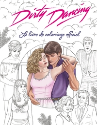 Picture of Dirty Dancing Le livre de coloriage officiel