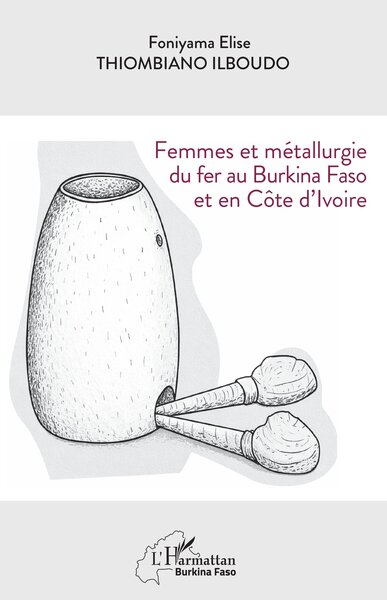 Image de Femmes et métallurgie du fer au Burkina Faso et en Côte d’Ivoire
