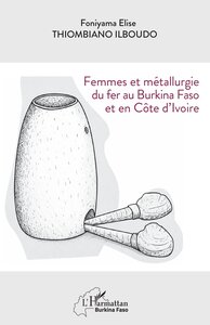 Image de Femmes et métallurgie du fer au Burkina Faso et en Côte d’Ivoire