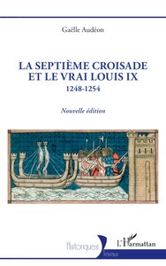 Image de La Septième croisade et le vrai Louis IX