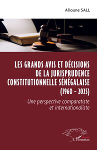 Image de Les grands avis et décisions de la jurisprudence constitutionnelle sénégalaise (1960 – 2025)