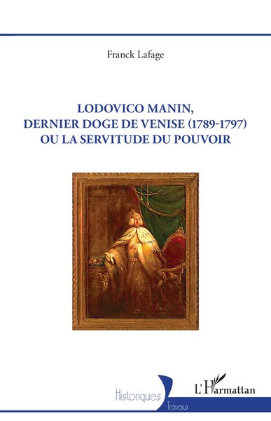 Picture of Lodovico Manin, dernier doge de Venise (1789-1797) ou la servitude du pouvoir
