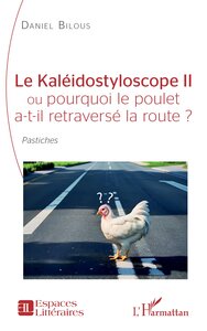 Image de Le Kaléidostyloscope II ou pourquoi le poulet a-t-il retraversé la route ?