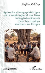 Picture of Approche ethnopsychiatrique de la sémiologie et des liens intergénérationnels dans les troubles mentaux en Afrique