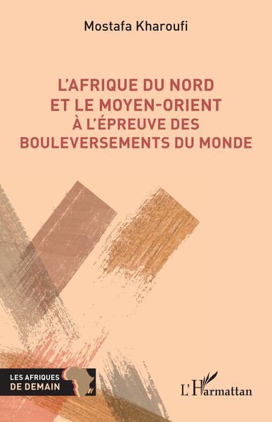 Image de L’Afrique du Nord et le Moyen-Orient à l’épreuve des bouleversements du monde