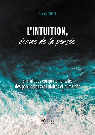 Picture of L'intuition, écume de la pensée - Similitudes comportementales des populations cellulaires et humain