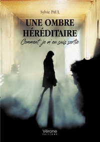 Image de UNE OMBRE HÉRÉDITAIRE - COMMENT JE M'EN SUIS SORTIE