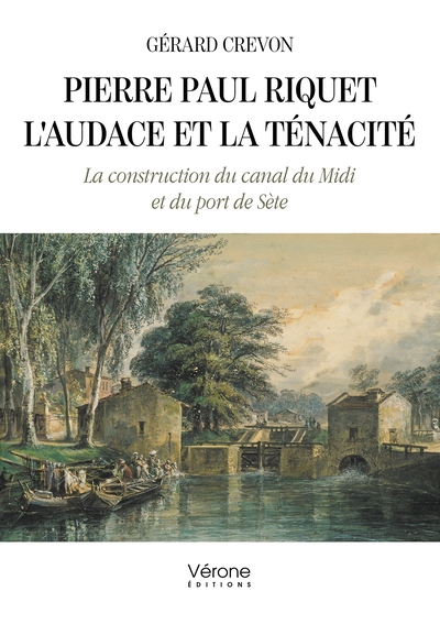 Picture of Pierre Paul Riquet - L'audace et la ténacité
