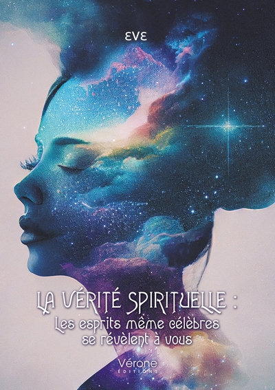 Picture of La vérité spirituelle : Les esprits même célèbres se révèlent à vous