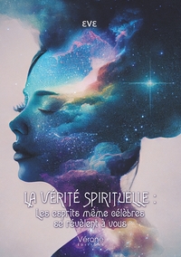 Picture of La vérité spirituelle : Les esprits même célèbres se révèlent à vous