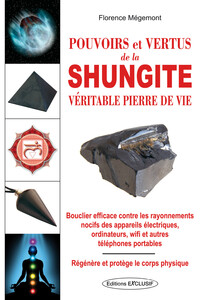 Image de Pouvoirs et vertus de la shungite - Véritable pierre de vie - Bouclier efficace contre les rayonnements nocifs des appareils électirques