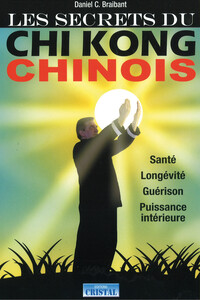 Image de Les secrets du Chi Kong chinois - Santé - Longévité - Guérison - Puissance intérieure