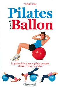 Picture of Pilates avec le ballon - Les meilleures exercices pour retrouver une vitalité physique