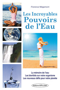 Image de Les Incroyables Pouvoirs de l'Eau - La mémoire de l'eau - Les bienfaits sur notre organisme