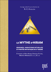 Image de Le Mythe d’Hiram - Origines, variations rituelles et portée initiatique du 3e degré