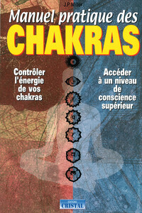 Image de Manuel pratique des chakras - Contrôler l'énergie de vos chakras - Accéder à un niveau de conscience supérieur