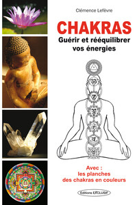 Image de Chakras - Guérir et rééquilibrer vos énergies - Avec : les planches des chakras en couleurs