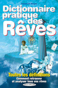 Picture of Dictionnaire pratique des Rêves - Toutes les définitions - Comment retrouver et analyser tous vos rêves
