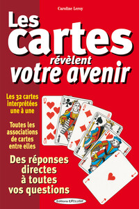 Image de Les cartes révèlent votre avenir - Les 32 cartes interprétées une à une - Des réponses directes à toutes vos questions