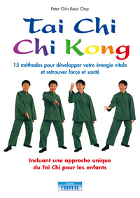 Image de Tai Chi - Chi Kong - 15 méthodes pour développer votre énergie vitale et retrouver force et santé