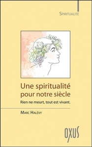 Image de Une spiritualité pour notre siècle - Rien ne meurt, tout est vivant