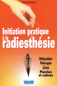 Picture of Initiation pratique à la radiesthésie - Détection - Thérapie - Jeux - Planches et cadrans
