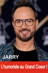 Image de Jarry - L'humoriste au Grand Coeur !
