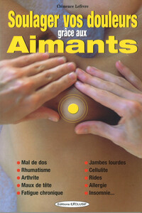 Image de Soulager vos douleurs grâce aux aimants - Mal de dos - Rhumatisme - Arthrite - Maux de tête