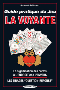Picture of Guide pratique du Jeu La Voyante - La signification des cartes à l'endroit et à l'envers - Les Tirages "Question-Réponse"