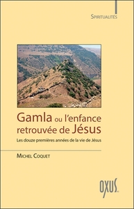 Image de Gamla ou l'enfance retrouvée de Jésus - Les douze premières années de la vie de Jésus