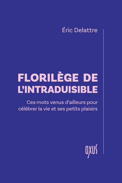 Picture of Florilège de l'intraduisible – Ces mots venus d’ailleurs pour célébrer la vie et ses petits plaisirs