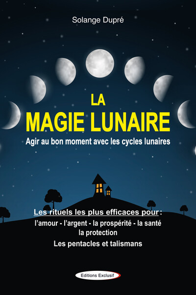 Picture of La magie lunaire - Agir au bon moment avec les cycles lunaires - Les rituels les plus efficaces