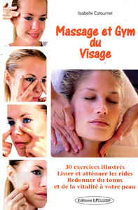 Picture of Massage et Gym du Visage - 30 exercices illustrés - Lisser et atténuer les rides - Redonner du tonus et de la vitalité à votre peau