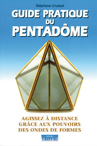 Image de Guide pratique du pentadome - Agissez à distance grâce aux pouvoirs des ondes de formes