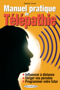 Picture of Manuel pratique de Télépathie - Influencer à distance - Diriger vos pensées - Programmer votre futur