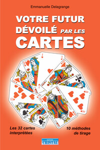 Picture of Votre futur dévoilé par les cartes - Les 32 cartes interprétées - 10 méthodes de tirage