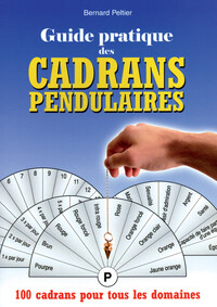 Image de Guide pratique des cadrans pendulaires - 100 cadrans pour tous les domaines