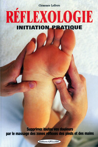 Image de Réflexologie - Initiation pratique - Supprimer toutes vos douleurs par le massage des zones réflexes des pieds et des mains