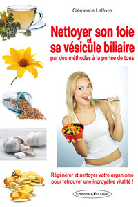 Image de Nettoyer son foie et sa vésicule biliaire par des méthodes à la portée de tous