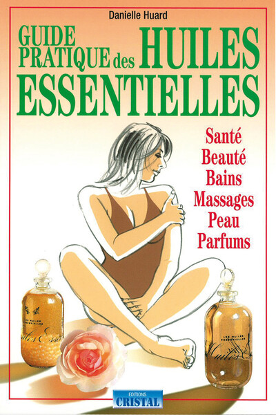 Image de Guide pratique des huiles essentielles - Santé - Beauté - Bains - Massages - Peau - Parfums