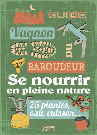 Image de Guide du baroudeur - Se nourrir en pleine nature