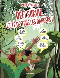 Picture of Cahier de vacances défi survie : l'été de tous les dangers !