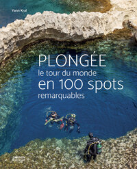 Image de Plongée - Le tour du monde en 100 spots remarquables