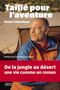 Picture of Taillé pour l'aventure - Denis Tribaudeau : récits d'un grand baroudeur