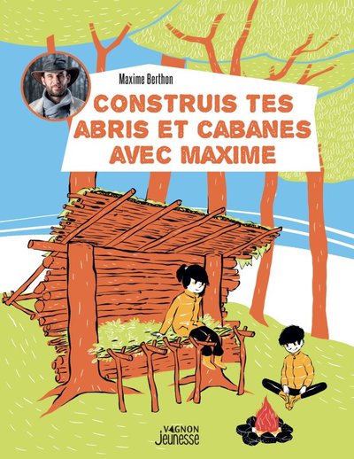 Image de Construis tes abris et cabanes avec Maxime
